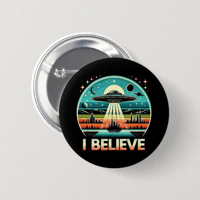 I believe - UFO 6 Cm Round Badge (Front & Back)