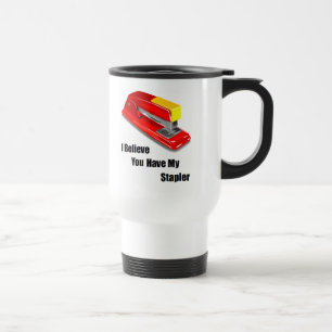I believe you have my stapler office space travel mug