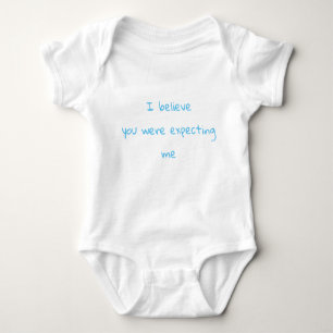 "I believe you were expecting me" bodysuit or tee