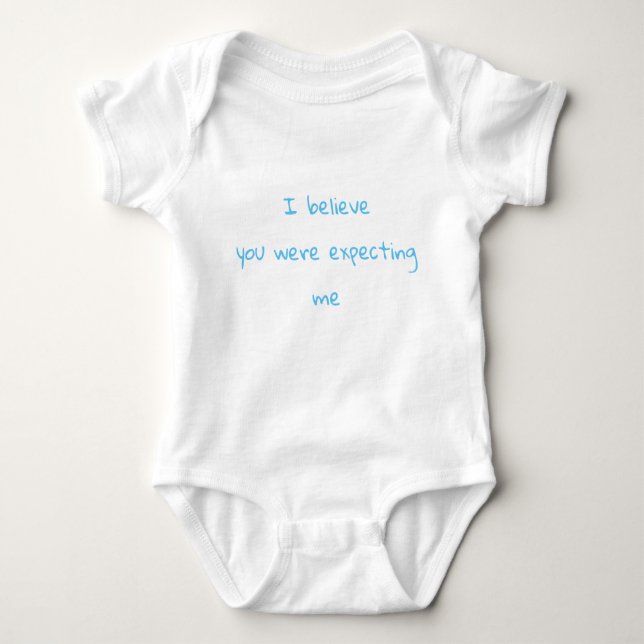 "I believe you were expecting me" bodysuit or tee (Front)