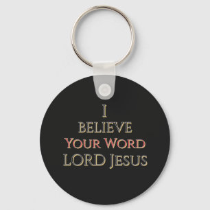 I Believe Your Word LORD Jesus Custom Name Key Ring