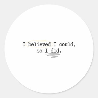 I Believed I Could Classic Round Sticker