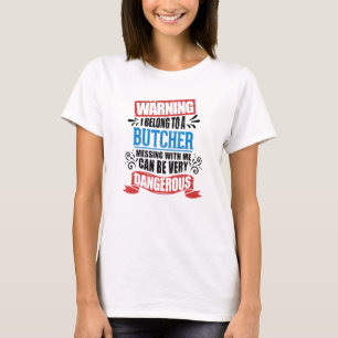 I Belong To A Butcher Warning Job Partner Apparel T-Shirt