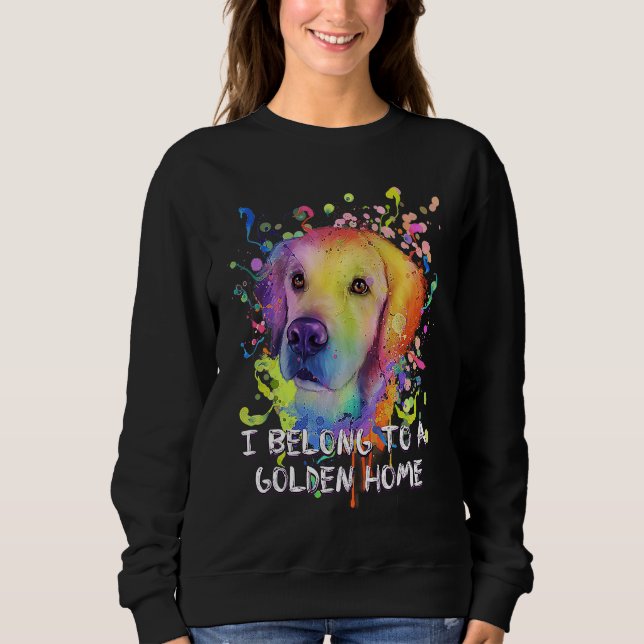 I Belong to a Golden Home Rescue Dog Golden Retrie Sweatshirt (Front)