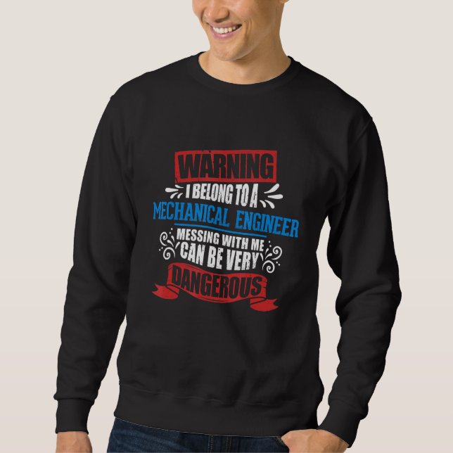 I Belong To A Mechanical Engineer Warning Job Part Sweatshirt (Front)