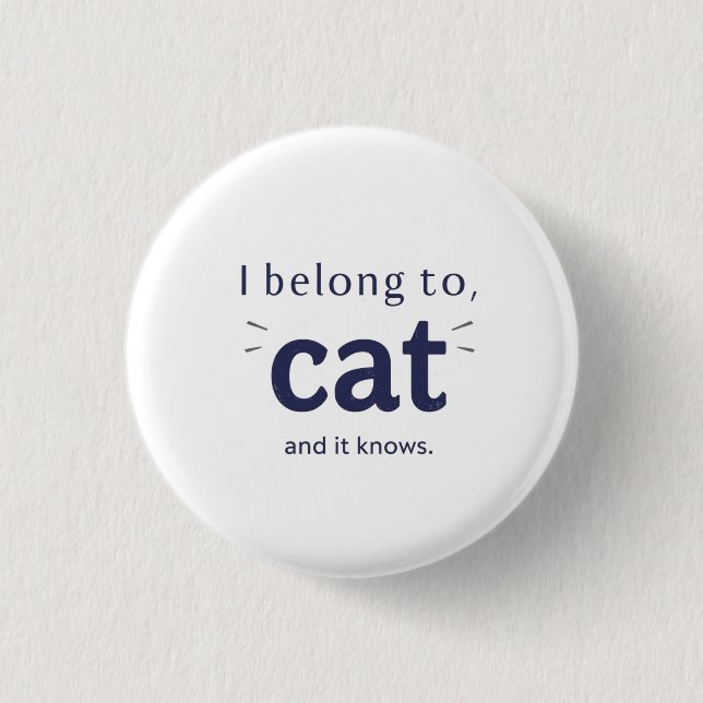 I Belong to Cat 3 Cm Round Badge (Front)