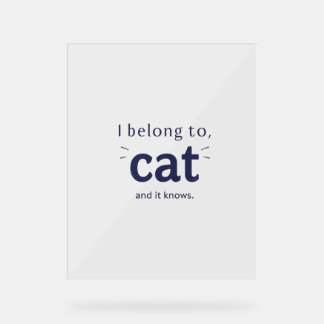 I Belong to Cat Acrylic Sign