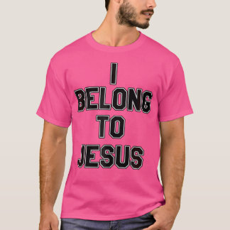 I Belong To Jesus T-Shirt