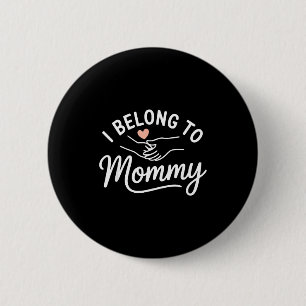 I belong to mommy cute minimalist mom mother's day 6 cm round badge