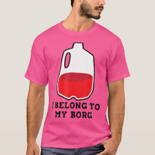 I Belong To My B.O.R.G. Drinking Design T-Shirt