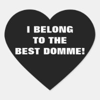 I BELONG TO THE BEST DOMME!
