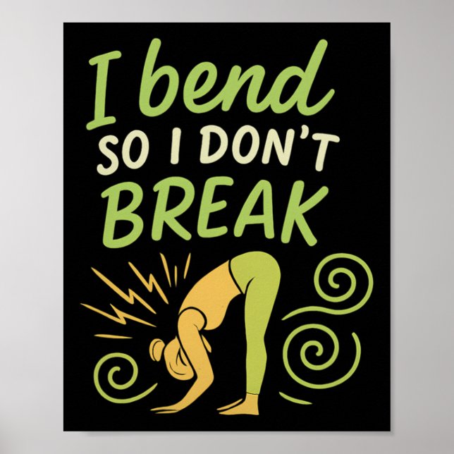 I Bend So Don't Break Yoga Mindfulness Graphic  Poster (Front)