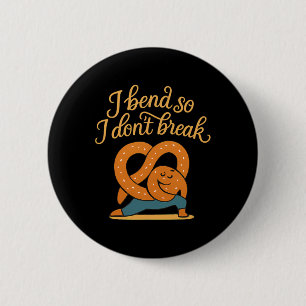 I Bend So I Don’t Break Yoga Pretzel Design  6 Cm Round Badge