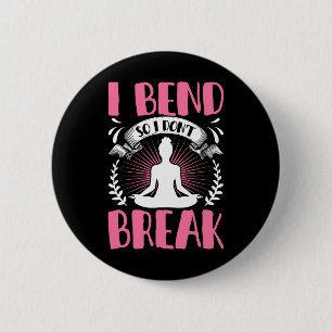 I Bend So I Don't Break Shirt Funny Yoga Lovers Wo 6 Cm Round Badge