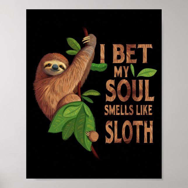 I Bet My Soul Like A Sloth Shirt Humour Sayings Poster (Front)