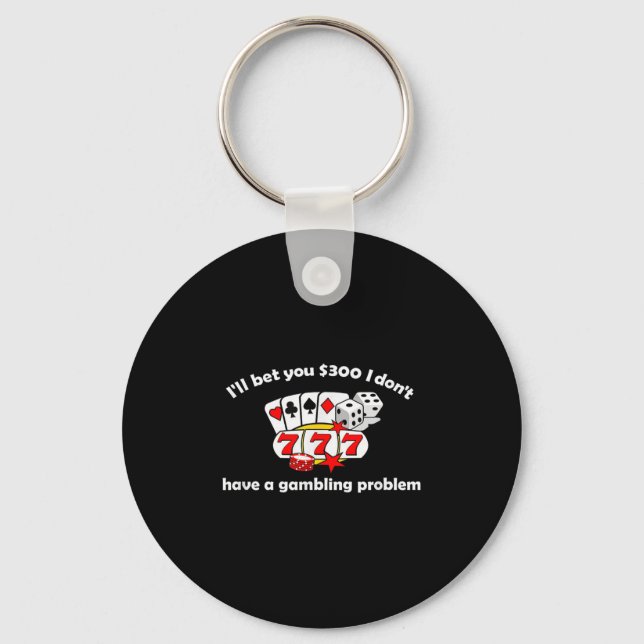 I Bet You I Don't Have A Gambling Problem  Key Ring (Front)