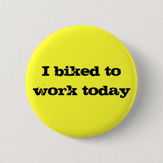 I biked to work today, yellow button (Front)