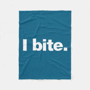 I Bite. _ A Funny Design That Says I Bite. Fleece Blanket