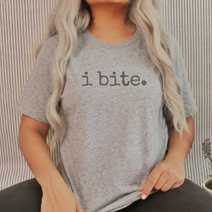 I Bite Light Steel Sarcastic Dark Humour T-Shirt