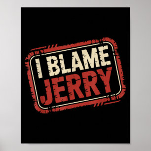 I blame jerry  poster