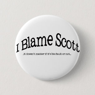 I Blame Scott 6 Cm Round Badge