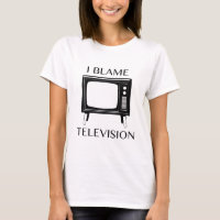 I Blame Television