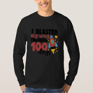 I Blasted My Way Through Happy 100 Days Of School  T-Shirt