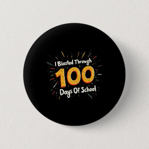 I Blasted Through 100 Days Of School 100th Day Tea 6 Cm Round Badge