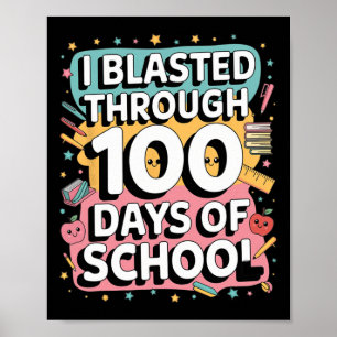 I Blasted Through 100 Days Of School 100th Day Tea Poster