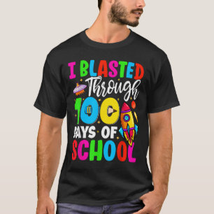 I Blasted Through 100 Days Of School 100th Days Te T-Shirt