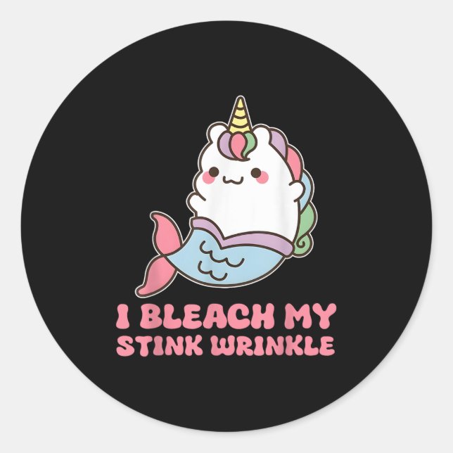 I Bleach My Stink Wrinkle  Classic Round Sticker (Front)