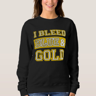 I Bleed Blue & Gold Sports Team Pride  1 Sweatshirt