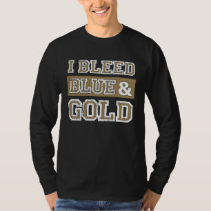I Bleed Blue & Gold Sports Team Pride T-Shirt