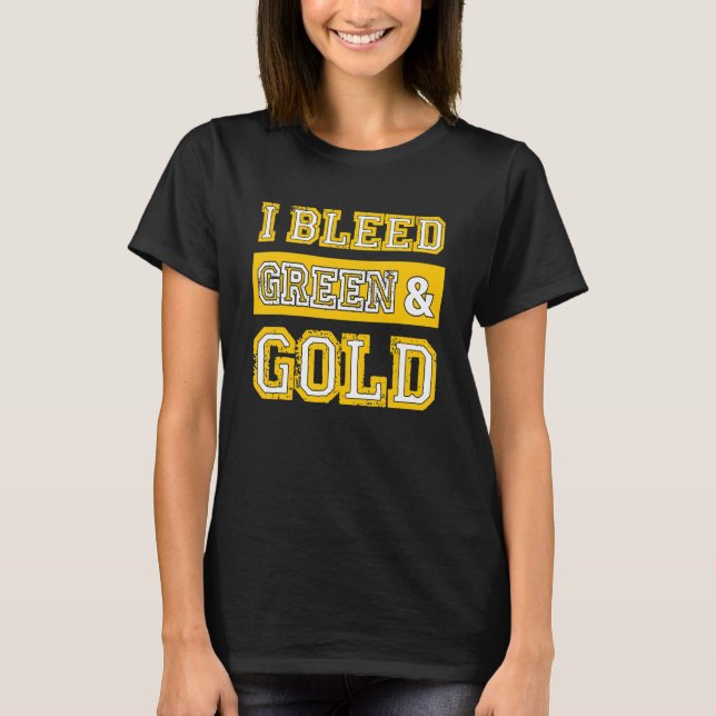 I Bleed Green & Gold Sports Team Fan_1 T-Shirt (Front)