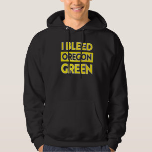 I Bleed Green Oregon Pride 1 Hoodie