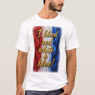 I Bleed Red White & Blue - Unisex Tshirt