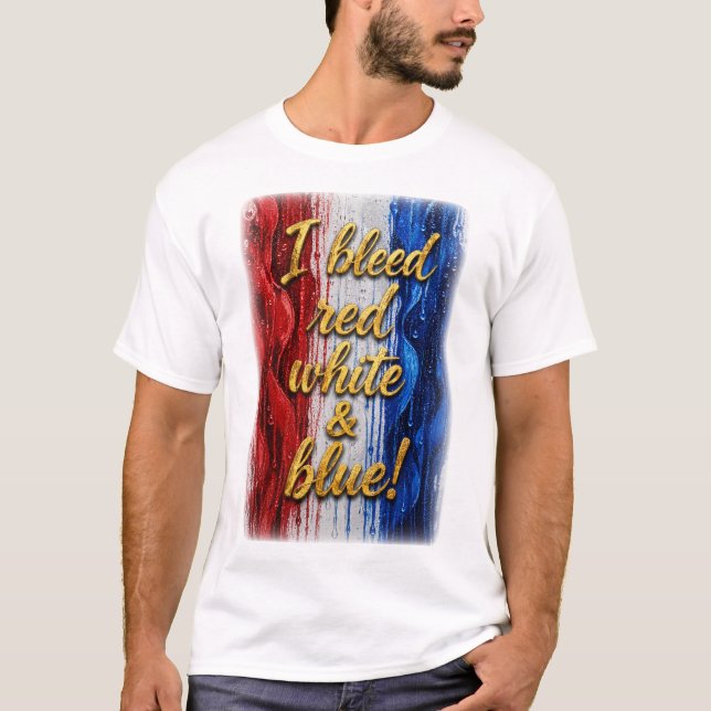 I Bleed Red White & Blue - Unisex Tshirt (Front)