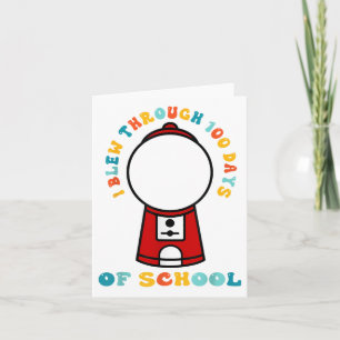 I Blew Through 100 Days Of School Gumball Machine Card