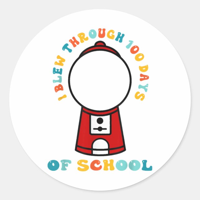 I Blew Through 100 Days Of School Gumball Machine  Classic Round Sticker (Front)