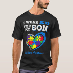 I Blue Son For Autism Awareness My Wear Parents Mo T-Shirt