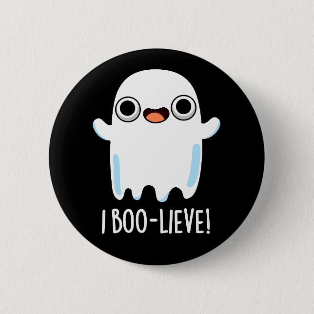 I Boo-lieve Funny Positive Ghost Pun Dark BG 6 Cm Round Badge (Front)