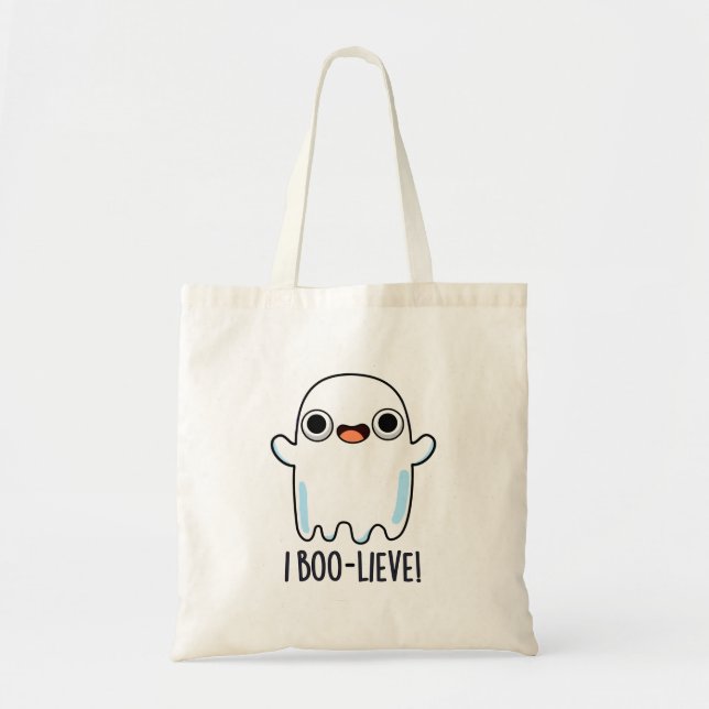 I Boo-lieve Funny Positive Ghost Pun Tote Bag (Front)