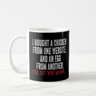 I Bought A Chicken From One Website and An Egg Fro Coffee Mug