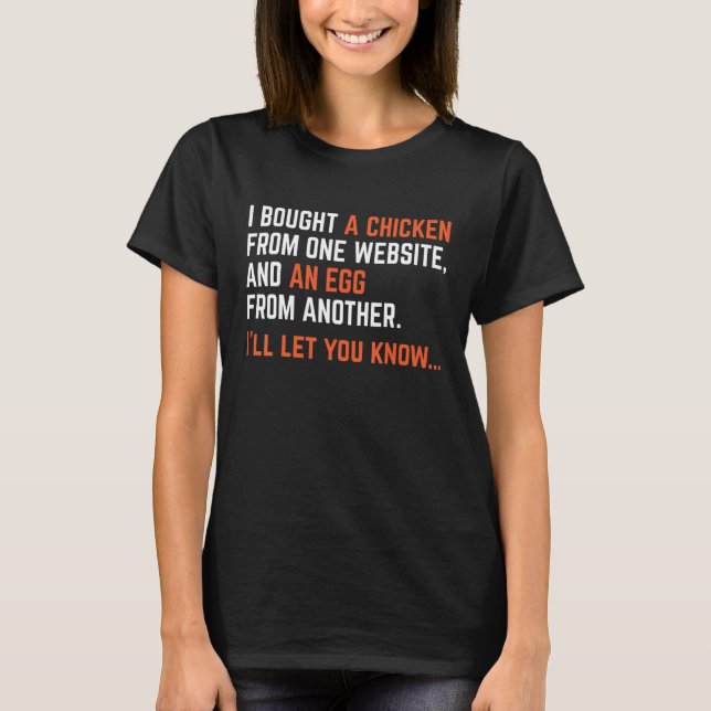 I Bought A Chicken From One Website Funny Apparel T-Shirt (Front)
