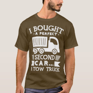 I Bought A Perfect Second Car - Funny Tow Truck Dr T-Shirt