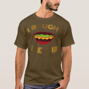 I Bought The Dip T-Shirt