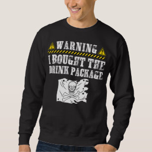I Bought The Drink Package Pirate Flag Cruise Shi Sweatshirt