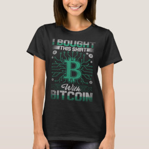I Bought This  With Bitcoin Cryptocurrency Traders T-Shirt