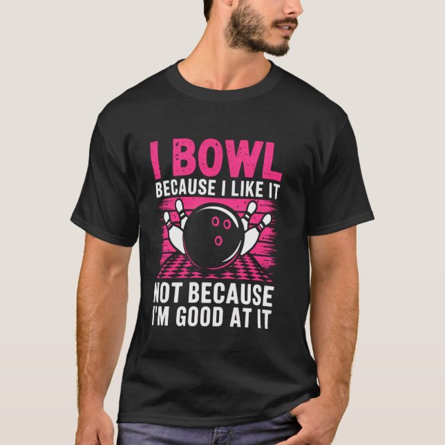 I Bowl for Fun Not for Skill - Funny Bowling Quote T-Shirt (Front)