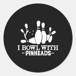 I Bowl With Pin Heads Funny Bowling Apparel  Classic Round Sticker